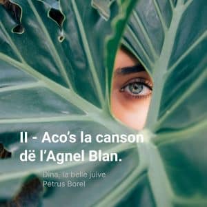 II - Aco’s la canson dë l’Agnel Blan.