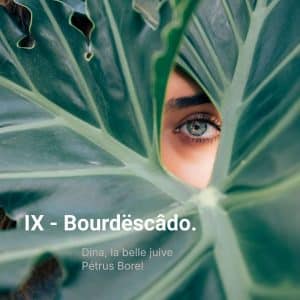 IX - Bourdëscâdo.
